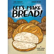 Let&rsquo;s Make Bread!: A Comic Book Cookbook