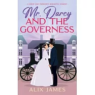 Mr. Darcy and the Governess: A Pride and Prejudice Romantic Comedy