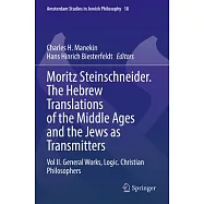 Moritz Steinschneider. the Hebrew Translations of the Middle Ages and the Jews as Transmitters: Vol II. General Works. Logic. Christian Philosophers