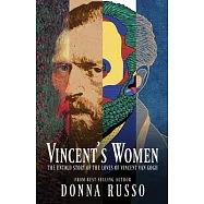 Vincent&rsquo;s Women: The Untold Story of the Loves of Vincent van Gogh