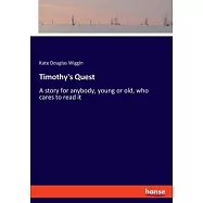 Timothy&rsquo;s Quest: A story for anybody, young or old, who cares to read it