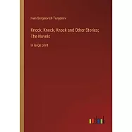Knock, Knock, Knock and Other Stories; The Novels: in large print