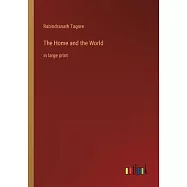 The Home and the World: in large print