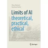Limits of AI - Theoretical, Practical, Ethical