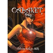 Cabaret Coloring Book for Adults: Cabaret Coloring Book grayscale Costumes Coloring Book grayscale 20s Coloring BookA