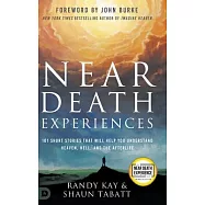Near Death Experiences: 101 Short Stories That Will Help You Understand Heaven, Hell, and the Afterlife