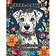 Petal-Pawed Pup: A Floral Fantasy Coloring Book