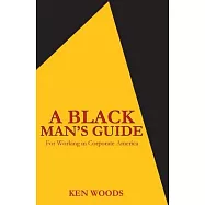 A Black Man&rsquo;s Guide for Working in Corporate America