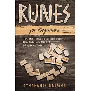 Runes For Beginners: Tips and Tricks to Interpret Runes, Rune Lore, and the Art of Rune Casting