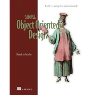Simple Object Oriented Design: A Guide to Creating Clean, Maintainable Code