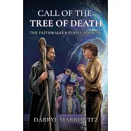Call of the Tree of Death: The Faithwalker Series Books Six