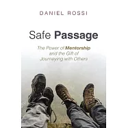 Safe Passage: The Power of Mentorship and the Gift of Journeying with Others