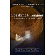 Speaking in Tongues: A Critical Historical Examination, Volume 2