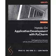 Hands-On Application Development with PyCharm - Second Edition: Build applications like a pro with the ultimate python