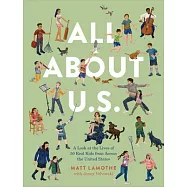 All about U.S.: A Look at the Lives of 50 Real Kids from Across the United States