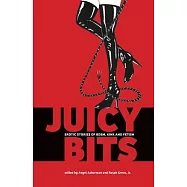 Juicy Bits: Erotic Stories of BDSM, Fetish & Kink