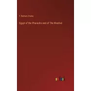Egypt of the Pharaohs and of The Khediv&eacute;