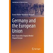 Germany and the European Union: How Chancellor Angela Merkel Shaped Europe