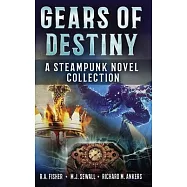 Gears of Destiny: A Steampunk Novel Collection
