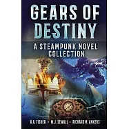 Gears of Destiny: A Steampunk Novel Collection