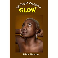 Give Yourself Permission to Glow