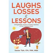 Laughs, Losses & Lessons: Unforgettable Stories of Money Mistakes & How I Bounced Back