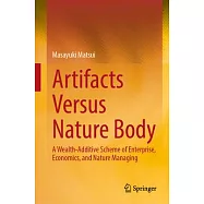 Artifacts Versus Nature Body: A Wealth-Additive Scheme of Enterprise, Economics, and Nature Managing