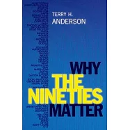 Why the Nineties Matter