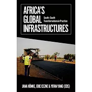 Africa’s Global Infrastructures: South - South Transformations in Practice