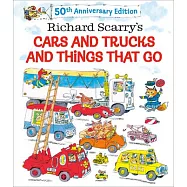 Richard Scarry&rsquo;s Cars and Trucks and Things That Go: 50th Anniversary Edition