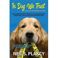 In Dog We Trust (Cozy Dog Mystery): #1 in the Golden Retriever Mystery Series