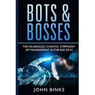 Bots & Bosses: The Hilariously Chaotic Symphony of Management in the Age of AI