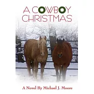 A COWBOY CHRISTMAS Michael J. Moore