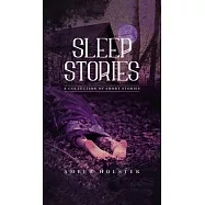 Sleep Stories: A Collection of Short Stories