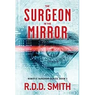 The Surgeon in the Mirror: An original science fiction medical thriller