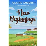 New Beginnings: A Thistle Bay Short Story: A Thistle Bay short story