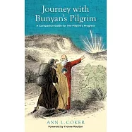 Journey with Bunyan’s Pilgrim: A Companion Guide for John Bunyan’s Classic The Pilgrim’s Progress
