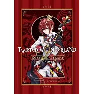 Disney Twisted-Wonderland: Rose-Red Tyrant: The Novel
