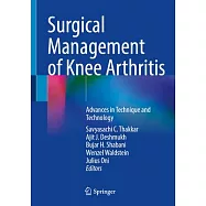 Surgical Management of Knee Arthritis: Advances in Technique and Technology