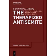 The Therapized Antisemite: The Myth of Psychology and the Evasion of Responsibility