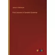 First Lessons in Sanskrit Grammar