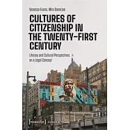 Cultures of Citizenship in the Twenty-First Century: Literary and Cultural Perspectives on a Legal Concept
