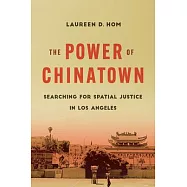 The Power of Chinatown: Searching for Spatial Justice in Los Angeles