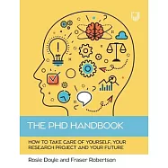 The PhD Handbook: How to take care of yourself, your research project and your future