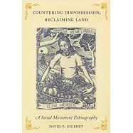 Countering Dispossession, Reclaiming Land: A Social Movement Ethnography