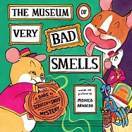 The Museum of Very Bad Smells: A Dare to Scratch N&rsquo; Sniff Mystery
