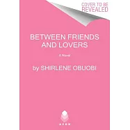 Between Friends and Lovers