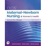 Olds&rsquo; Maternal-Newborn Nursing & Women&rsquo;s Health Across the Lifespan