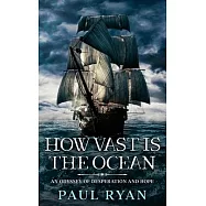 How Vast is the Ocean - An Odyssey of Desperation and Hope