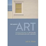 The Cause of Art: Professionalizing the Art Gallery of Newfoundland and Labrador